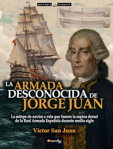 Beispielbild fr La Armada desconocida de Jorge Juan: (Versi?n sin solapas) zum Verkauf von Reuseabook