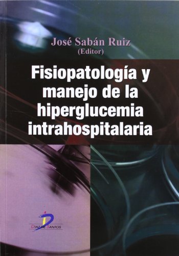 9788499690476: Fisiopatologa y manejo de la hiperglucemica intrahospitalaria (SIN COLECCION)