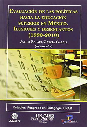 Beispielbild fr EVALUACIN DE LAS POLTICAS HACIA LA EDUCACIN SUPERIOR EN MXICO: ILUSIONES Y DESENCANTOS (1990-2010) zum Verkauf von KALAMO LIBROS, S.L.