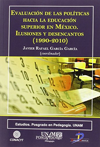 Imagen de archivo de EVALUACIN DE LAS POLTICAS HACIA LA EDUCACIN SUPERIOR EN MXICO: ILUSIONES Y DESENCANTOS (1990-2010) a la venta por KALAMO LIBROS, S.L.
