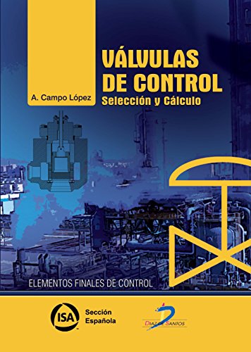 Imagen de archivo de VLVULAS DE CONTROL: SELECCIN Y CLCULO a la venta por KALAMO LIBROS, S.L.