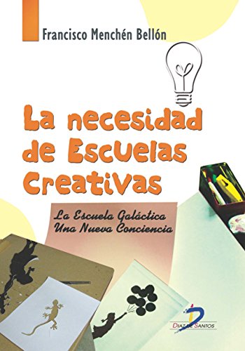 9788499698977: La necesidad de escuelas creativas: La Escuela Galctica. Una nueva conciencia (Spanish Edition)
