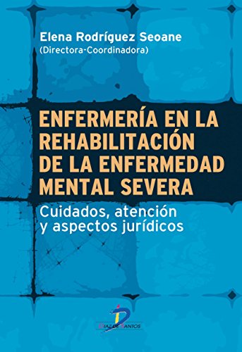 Imagen de archivo de ENFERMERIA EN LA REHABILITACION DE LA ENFERMEDAD MENTAL SEVERA: Cuidados, atencin y aspectos jurdicos a la venta por KALAMO LIBROS, S.L.