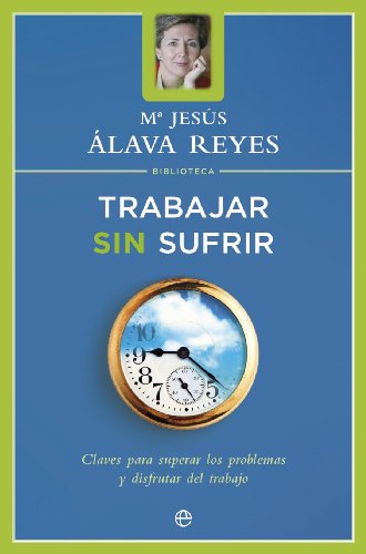 Imagen de archivo de Trabajar sin sufrir : claves para superar los problemas y disfrutar en el trabajo (Bolsillo (la Esfera)) a la venta por medimops