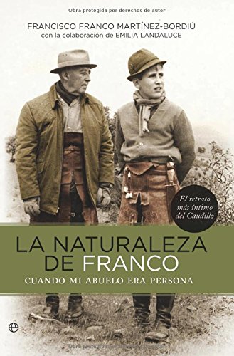 Imagen de archivo de La naturaleza de Franco : cuando mi abuelo era persona a la venta por Librera Prez Galds