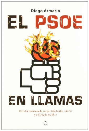 9788499701059: El PSOE en llamas : un lder traicionado, un partido hecho cenizas y un legado maldito