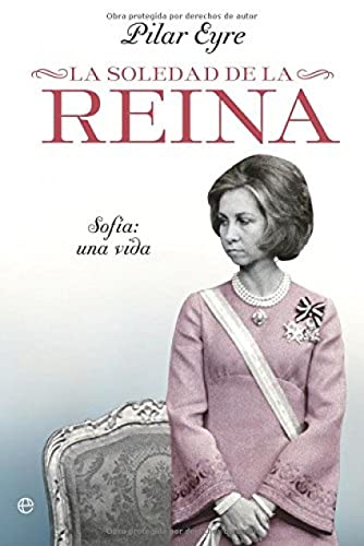 La soledad de la reina : Sofía, una vida