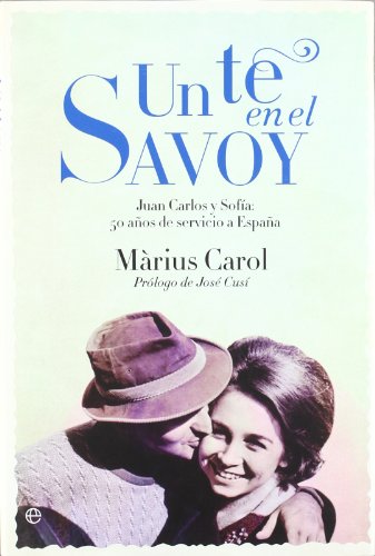 Imagen de archivo de Un te en el Savoy: Juan Carlos y Sofia a la venta por Gebhard and Burkhart  Books
