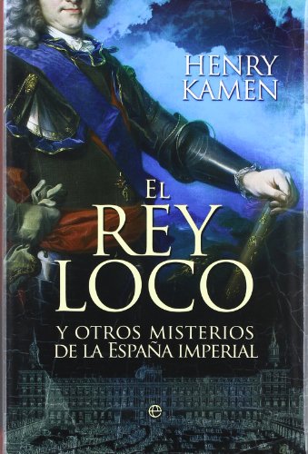 EL REY LOCO Y OTROS MISTERIOS DE LA ESPAÑA IMPERIAL