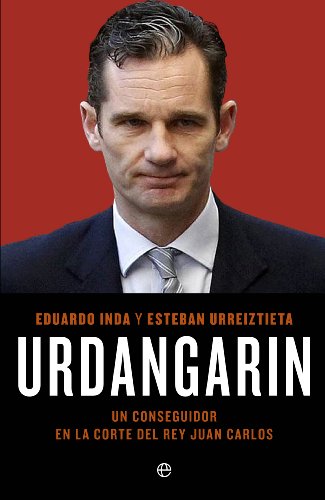 9788499703558: Urdangarn: Un conseguidor en la corte del rey Juan Carlos (Actualidad)