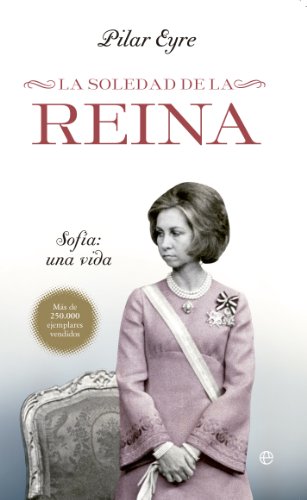 La soledad de la Reina: SofÃ­a: una vida (9788499704524) by Eyre Estrada, Pilar