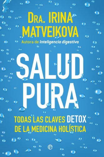 Beispielbild fr SALUD PURA: TODAS LAS CLAVES DETOX DE LA MEDICINA HOLSTICA zum Verkauf von KALAMO LIBROS, S.L.
