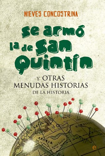 Se armó la de San Quintín: y otras menudas historias de la historia