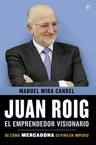 Beispielbild fr Juan Roig : el emprendedor visionario : de cmo Mercadona devino en imperio zum Verkauf von Revaluation Books