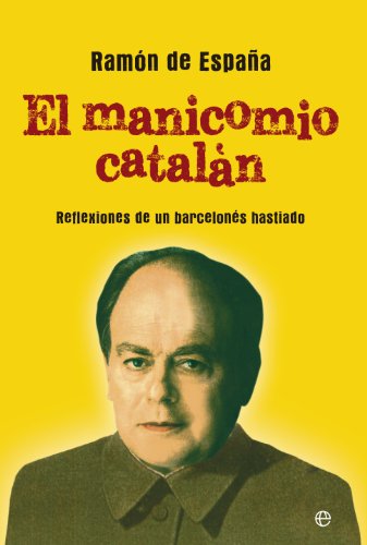9788499708058: El manicomio cataln: Reflexiones de un barcelons hastiado (Actualidad)
