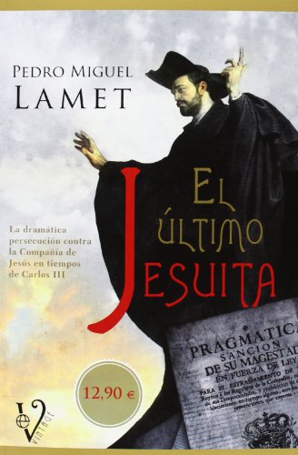 9788499708157: El ltimo jesuita: la dramtica persecucin contra la compaa de Jess en tiempos de Carlos III (SIN COLECCION)