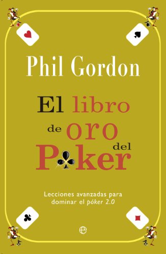 El libro de oro del pÃ³ker: Lecciones avanzadas para dominar el pÃ³ker 2.0 (9788499708423) by Gordon, Phil