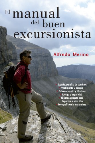 Imagen de archivo de El manual del buen excursionista : Espaa, paraso de caminos : vestimenta y equipo, entrenamiento y tcnicas, riesgo y seguridad, ltimos gatgets . al aire libre, fotografa en la naturaleza a la venta por medimops