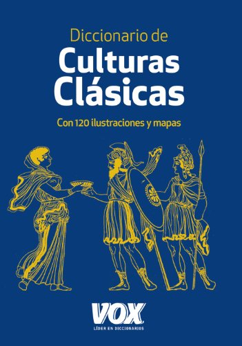 Diccionario de culturas clasicas. Con 120 ilustraciones y mapas.