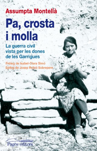 9788499751078: Pa, crosta i molla: La guerra civil vista per les dones de les Garrigues