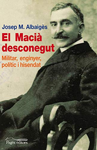 Imagen de archivo de El Macià desconegut. Militar, enginyer, polític i hisendat a la venta por OM Books