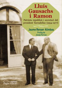 9788499756103: Llus Gausachs i Ramon : Patriota republic i secretari del president Tarradellas (1954-1977)