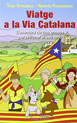 Imagen de archivo de Viatge a la Via Catalana: L'aventura de dos gossos per retrobar-se amb el seu amo a la venta por Els llibres de la Vallrovira