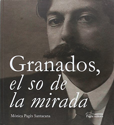 Stock image for Granados, el so de la mirada Pags Santacana, Mnica for sale by Iridium_Books