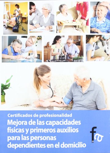 Beispielbild fr Mejora de las capacidades fsicas y primeros auxilios para las personas dependientes en el domicilio (Cp - Certificados Profesionales) zum Verkauf von medimops