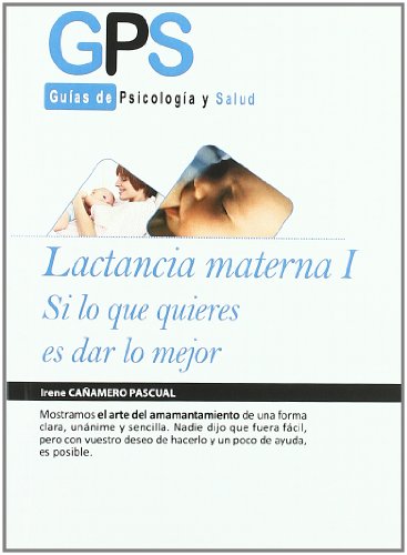 Imagen de archivo de Lactancia materna i.si lo que quieres es dar lo mejor a la venta por Iridium_Books