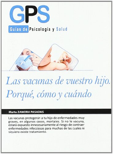 Stock image for LAS VACUNAS DE VUESTRO HIJO: Porque, como y cuando for sale by KALAMO LIBROS, S.L.