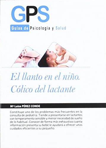 9788499769028: El llanto en el nino / The Crying Child: Colico del lactante / Infant Colic (Guias De Psicologia Y Salud / Psychology and Health Guides) (Spanish Edition)