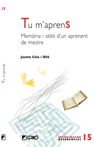 Tu m’aprens. Memòria i oblit d’un aprenent de mestre - Jaume Cela Ollé