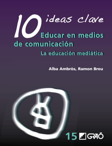 10 IDEAS CLAVE. EDUCAR EN MEDIOS DE COMUNICACIÓN
