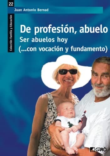 Stock image for De profesin, abuelo: Ser abuelos hoy (.con vocacin y fundamento) (Familia / Comunidad educativa) (Spanish Edition) for sale by GF Books, Inc.