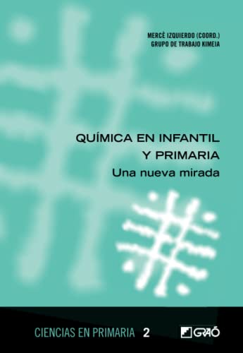 Stock image for Qumica en infantil y primaria: Una nueva mirada (Didctica /Diseo y desarrollo curricular) (Spanish Edition) for sale by GF Books, Inc.