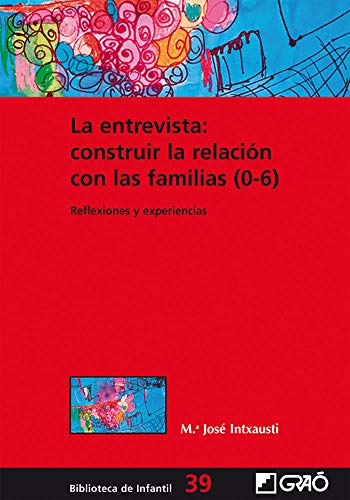 9788499805276: La entrevista: construir la relacin con las familias (0-6): Reflexiones y experiencias (Biblioteca Infantil (espaol)) (Spanish Edition)