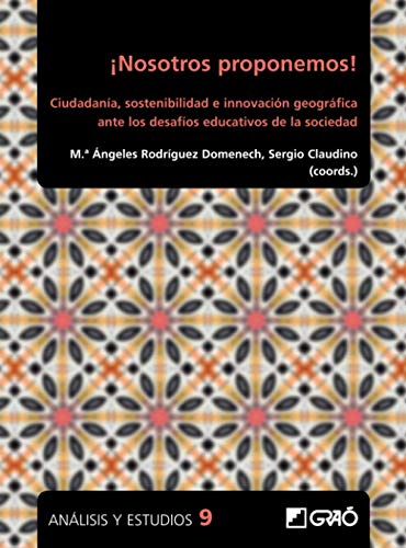 Beispielbild fr Nosotros proponemos!: Ciudadana, sostenibilidad e innovacin geogrfica ante los desafos educativos de la sociedad (Anlisis y Estudios / Ediciones universitarias) (Spanish Edition) zum Verkauf von GF Books, Inc.