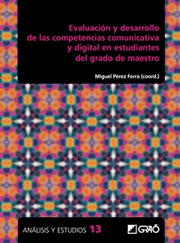 Stock image for Evaluacin y desarrollo de las competencias comunicativa y digital en estudiantes del grado de maestro for sale by Iridium_Books