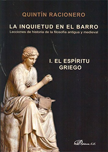9788499820422: La Inquietud en el Barro. Lecciones de historia de la filosofa antigua y medieval I: El espritu griego (Spanish Edition)