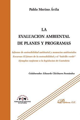 9788499821139: La evaluacin ambiental de planes y programas: Informe de sostenibilidad ambiental y memorias ambientales Excursus: El futuro de la sostenibilidad y ... conforme a la legislacion de Cantabria