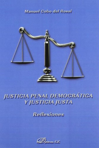 9788499821443: Justicia penal democratica y justicia justa / Democratic criminal justice and fair justice: Reflexiones / Reflections (Spanish Edition)