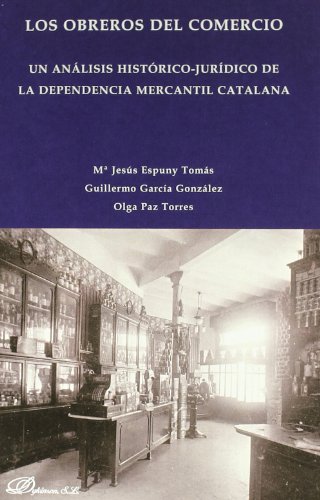 9788499822433: Los obreros del comercio: Un anlisis histrico-jurdico de la dependencia mercantil catalana (SIN COLECCION)