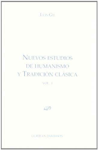 9788499827889: Nuevos estudios de humanismo y tradicin clsica. Vol. I.: 1 (Coleccin Clsicos Dykinson)