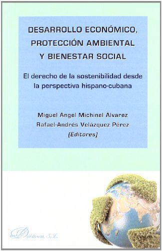 9788499828282: Desarrollo econmico, proteccin ambiental y bienestar social: El derecho de la sostenibilidad desde la perspectiva hispano-cubana (SIN COLECCION)