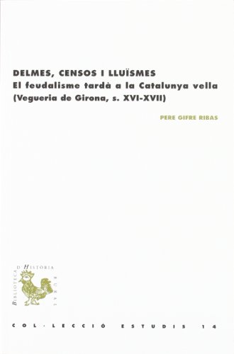 Beispielbild fr DELMES, CENSOS I LLUSMES. EL FEUDALISME TARDA A LA CATALUNYA VELLA (VEGUERIA DE GIRONA, S. XVI-XVII) zum Verkauf von Prtico [Portico]
