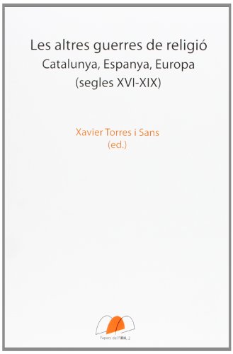 Imagen de archivo de LES ALTRES GUERRES DE RELIGIO. CATALUNYA, ESPANYA, EUROPA (SEGLES XVI-XIX) a la venta por Prtico [Portico]