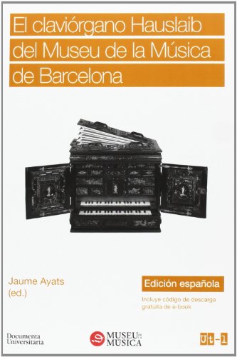 9788499841977: El clavirgano Hauslaib del Museu de la Msica de Barcelona (UT) (Spanish Edition)