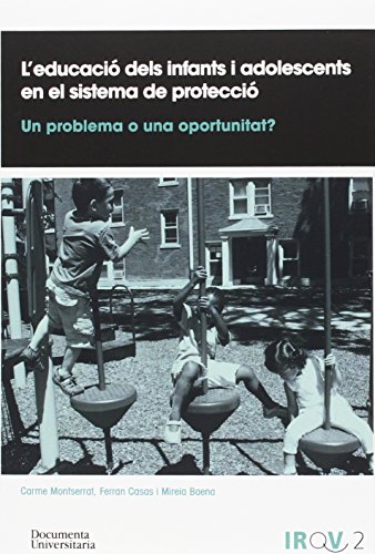 Imagen de archivo de L'EDUCACIO DELS INFANTS I ADOLESCENTS EN EL SISTEMA DE PROTECCIO: UN PROBLEMA O UNA OPORTUNITAT? a la venta por Prtico [Portico]