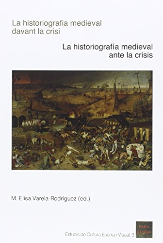 9788499842950: La historiografia medieval davant la crisi / La historiografa medieval ante la crisis (Estudis de cultura escrita i visual) (Catalan, Spanish and Italian Edition)